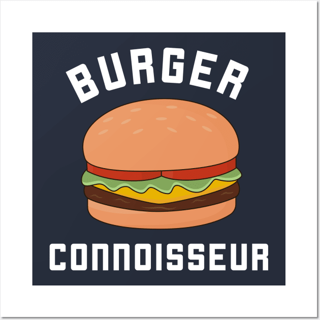 Burger Connoisseur T-Shirt Wall Art by happinessinatee